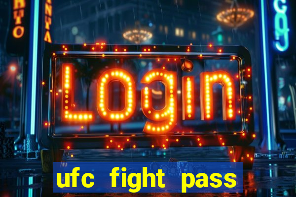 ufc fight pass onde assistir